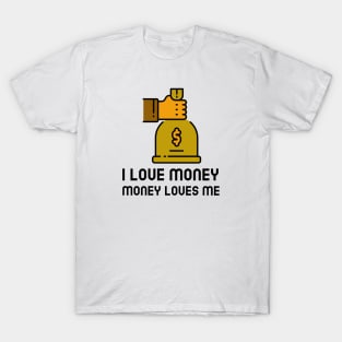 I Love Money And Money Loves Me T-Shirt